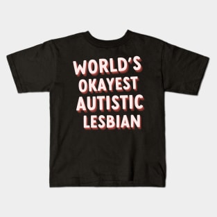 worlds okayest autistic lesbian Kids T-Shirt